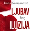 Ljubav bez iluzija. Knjiga o stvarnoj ljubavi, bez maski