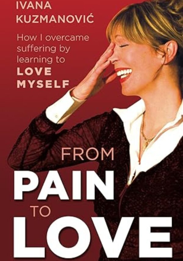 From Pain to Love – How I Overcame Suffering by Learning to Love Myself